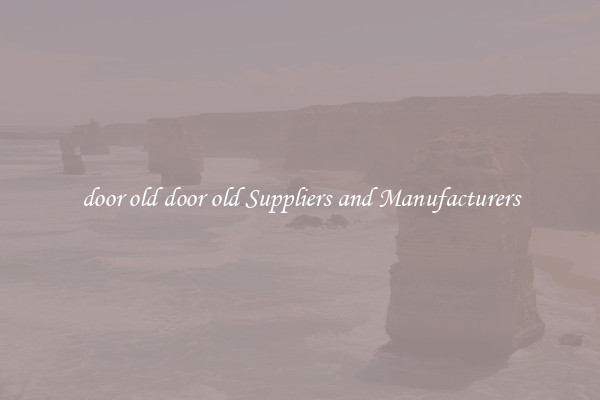 door old door old Suppliers and Manufacturers
