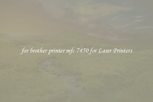 for brother printer mfc 7450 for Laser Printers