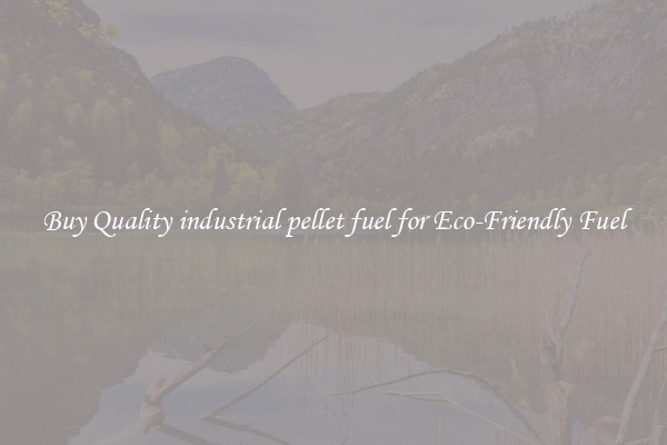 Buy Quality industrial pellet fuel for Eco-Friendly Fuel