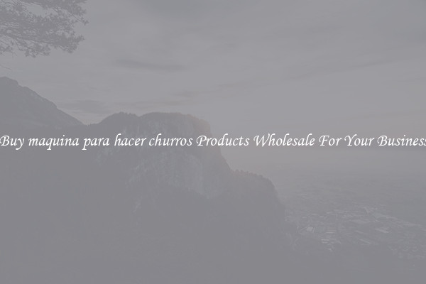 Buy maquina para hacer churros Products Wholesale For Your Business