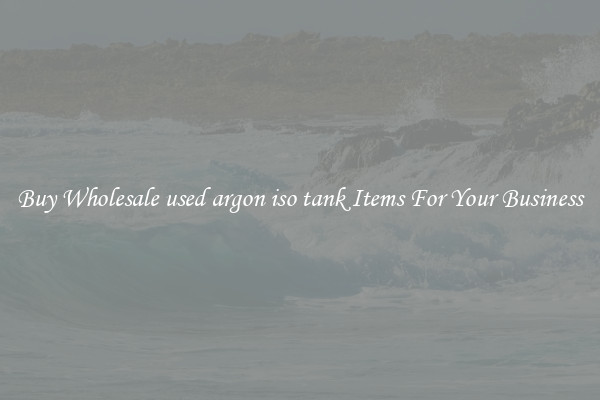 Buy Wholesale used argon iso tank Items For Your Business