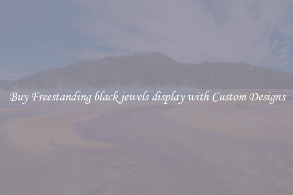Buy Freestanding black jewels display with Custom Designs