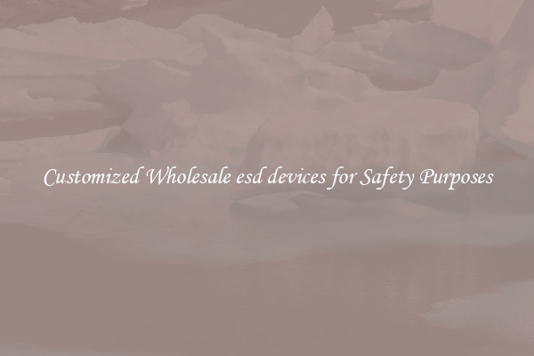 Customized Wholesale esd devices for Safety Purposes