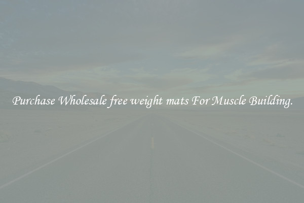 Purchase Wholesale free weight mats For Muscle Building.