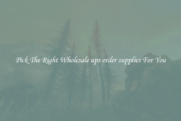 Pick The Right Wholesale ups order supplies For You