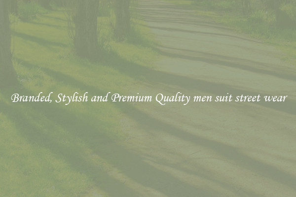 Branded, Stylish and Premium Quality men suit street wear