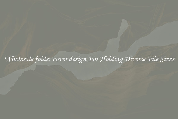 Wholesale folder cover design For Holding Diverse File Sizes