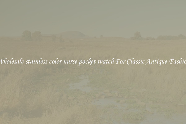 Wholesale stainless color nurse pocket watch For Classic Antique Fashion