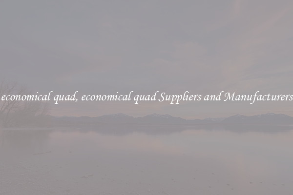 economical quad, economical quad Suppliers and Manufacturers