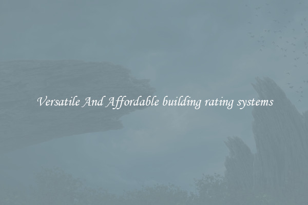 Versatile And Affordable building rating systems