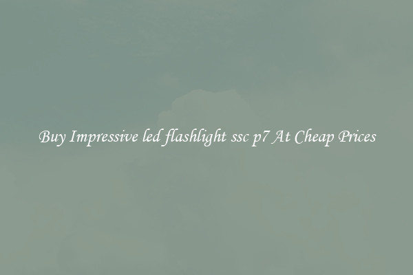 Buy Impressive led flashlight ssc p7 At Cheap Prices
