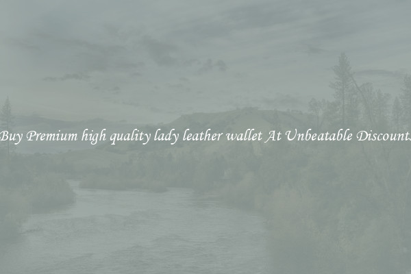 Buy Premium high quality lady leather wallet At Unbeatable Discounts