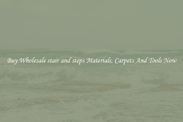 Buy Wholesale stair and steps Materials, Carpets And Tools Now