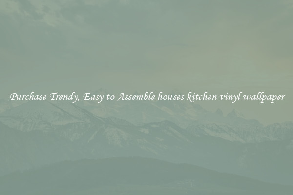Purchase Trendy, Easy to Assemble houses kitchen vinyl wallpaper