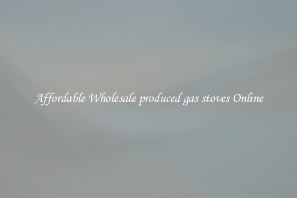 Affordable Wholesale produced gas stoves Online