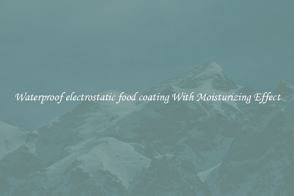 Waterproof electrostatic food coating With Moisturizing Effect