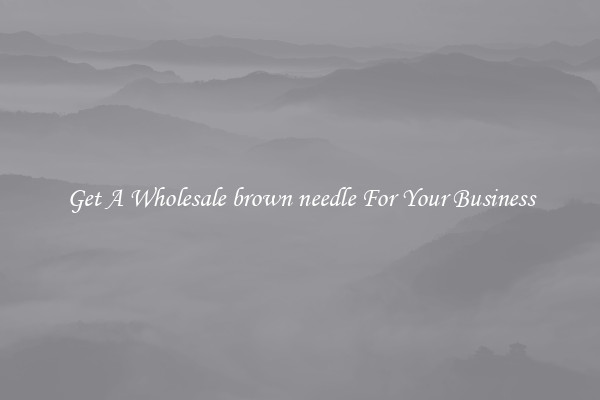 Get A Wholesale brown needle For Your Business