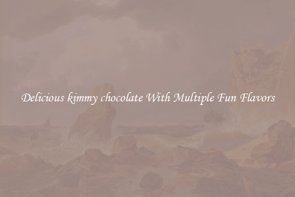 Delicious kimmy chocolate With Multiple Fun Flavors