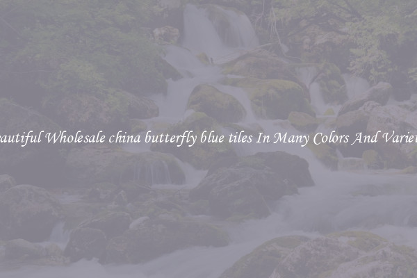Beautiful Wholesale china butterfly blue tiles In Many Colors And Varieties