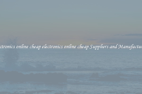 electronics online cheap electronics online cheap Suppliers and Manufacturers