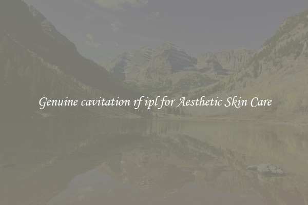 Genuine cavitation rf ipl for Aesthetic Skin Care