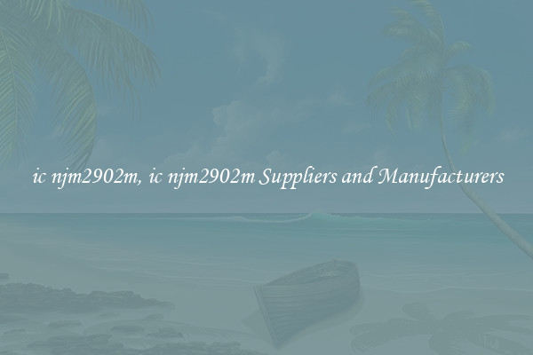 ic njm2902m, ic njm2902m Suppliers and Manufacturers