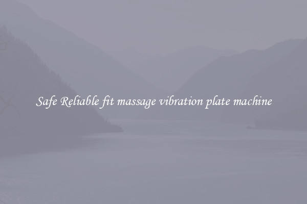 Safe Reliable fit massage vibration plate machine