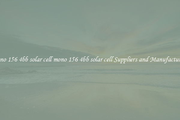 mono 156 4bb solar cell mono 156 4bb solar cell Suppliers and Manufacturers