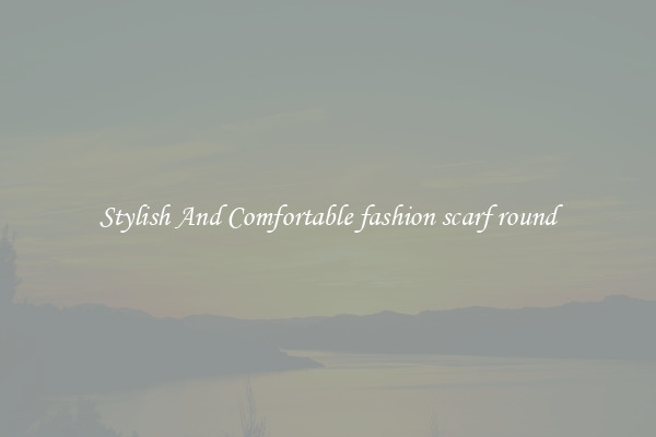 Stylish And Comfortable fashion scarf round