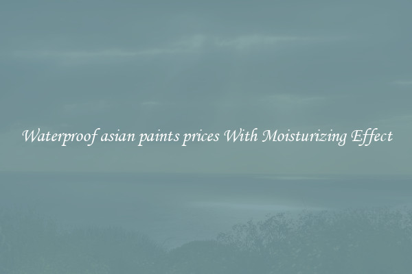 Waterproof asian paints prices With Moisturizing Effect