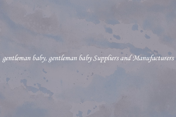 gentleman baby, gentleman baby Suppliers and Manufacturers