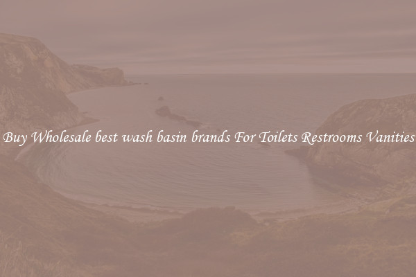 Buy Wholesale best wash basin brands For Toilets Restrooms Vanities