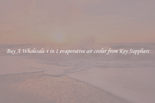 Buy A Wholesale 4 in 1 evaporative air cooler from Key Suppliers