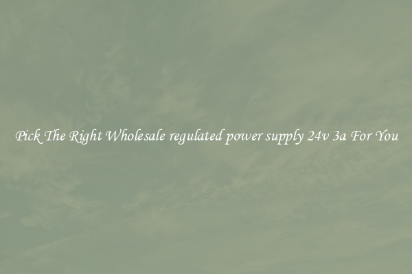 Pick The Right Wholesale regulated power supply 24v 3a For You