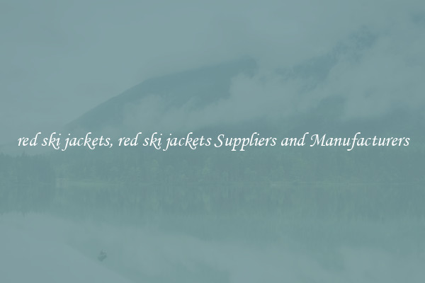 red ski jackets, red ski jackets Suppliers and Manufacturers