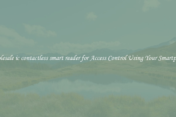 Wholesale ic contactless smart reader for Access Control Using Your Smartphone