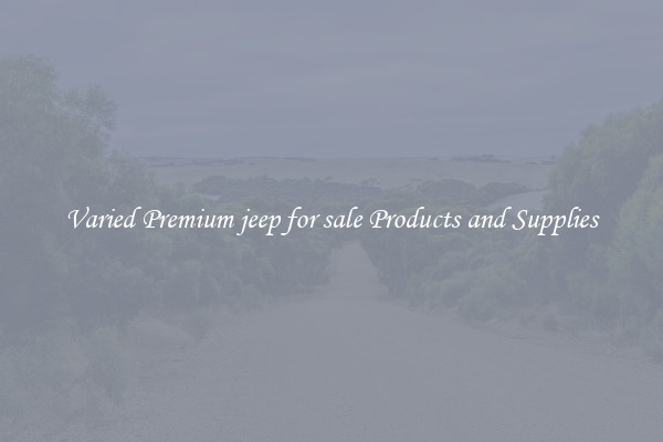 Varied Premium jeep for sale Products and Supplies