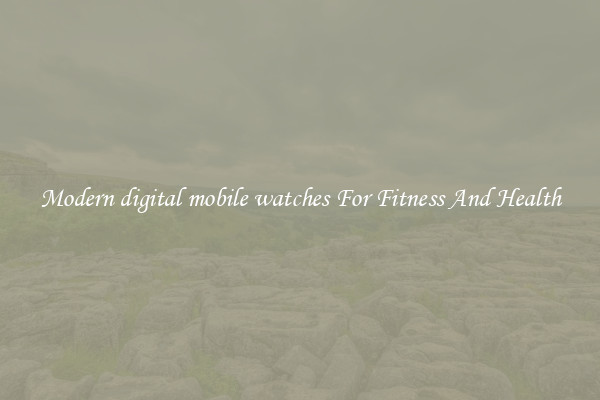 Modern digital mobile watches For Fitness And Health