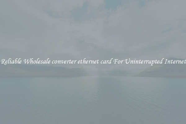 Reliable Wholesale converter ethernet card For Uninterrupted Internet