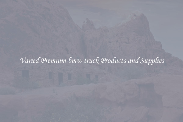 Varied Premium bmw truck Products and Supplies