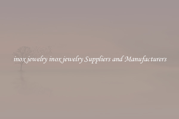 inox jewelry inox jewelry Suppliers and Manufacturers