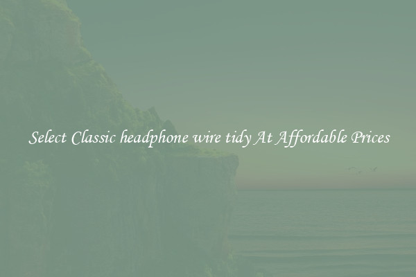 Select Classic headphone wire tidy At Affordable Prices