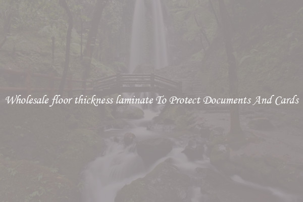Wholesale floor thickness laminate To Protect Documents And Cards