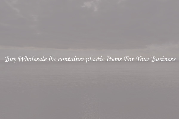 Buy Wholesale ibc container plastic Items For Your Business
